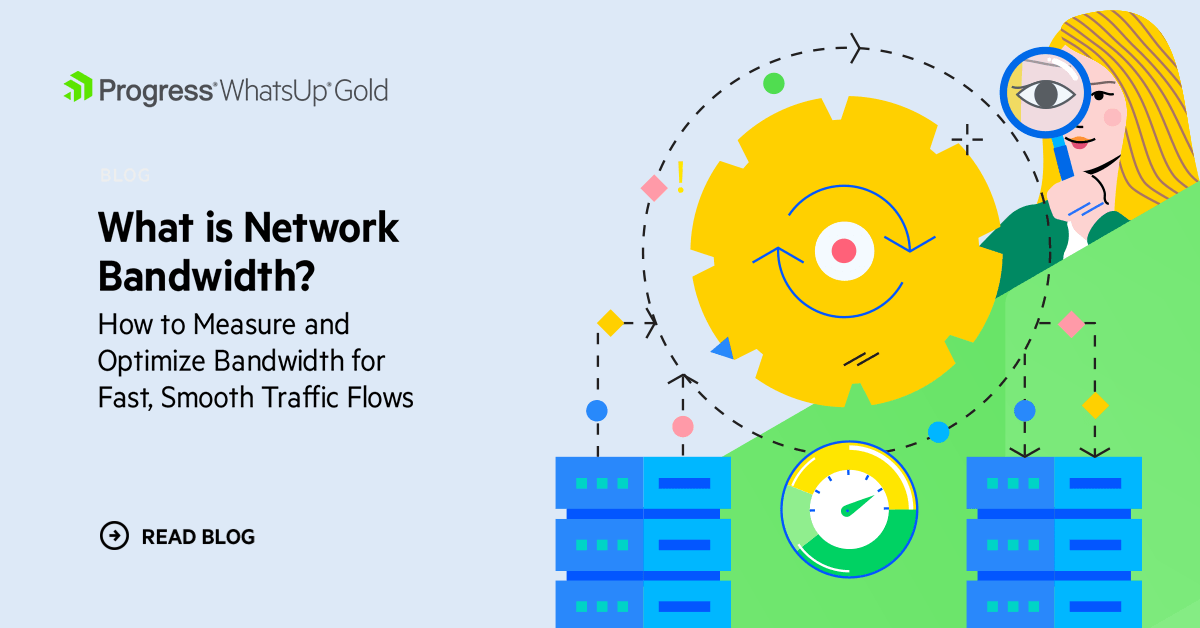 What Is Network Bandwidth? How To Measure And Optimize Bandwidth - WhatsUp Gold