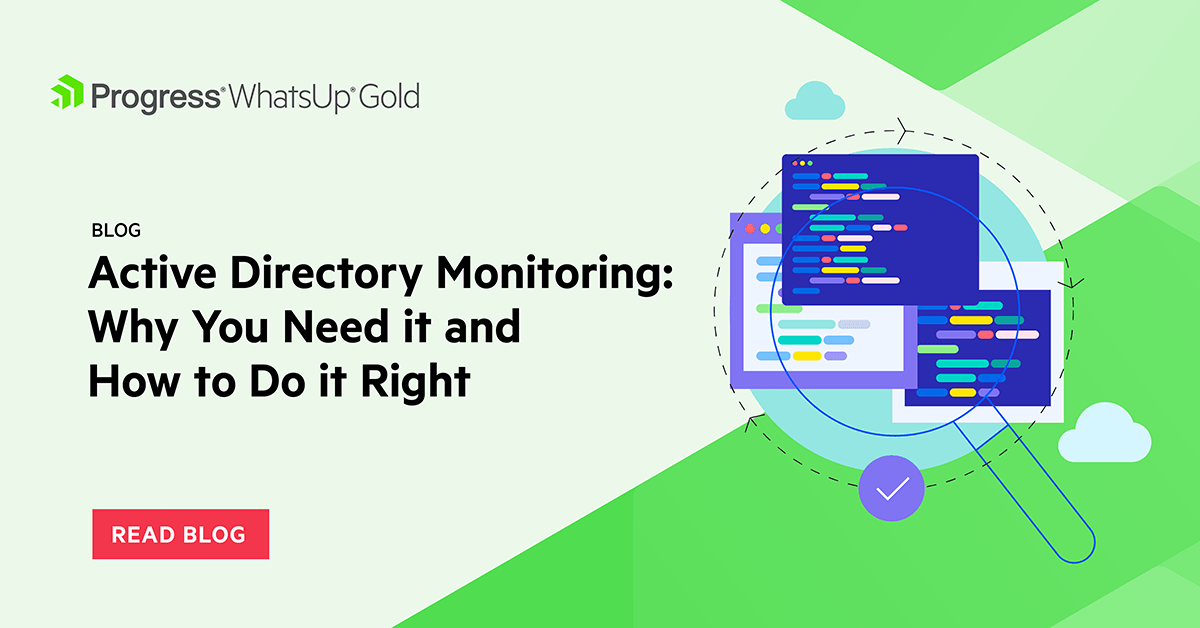 Active Directory Monitoring: Why You Need It and How To Do It Right ...