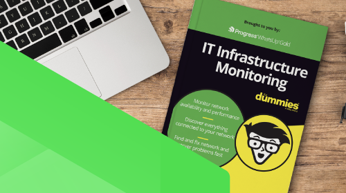 IT Infrastructure Monitoring for Dummies by Progress WhatsUp Gold