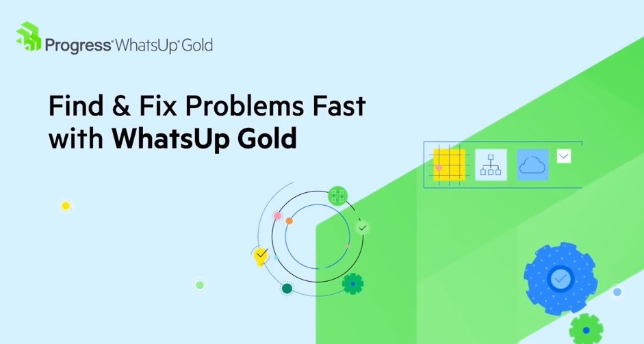 Find & Fix Problems Fast with WhatsUp Gold