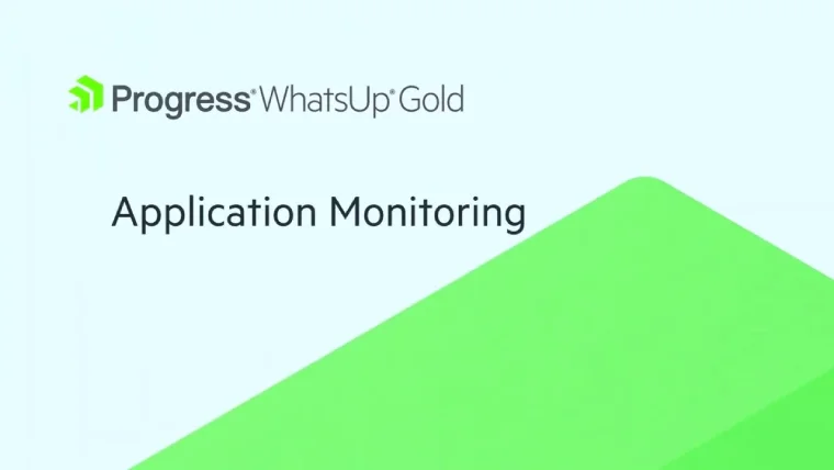 Application Performance Monitoring Overview by Progress WhatsUp Gold